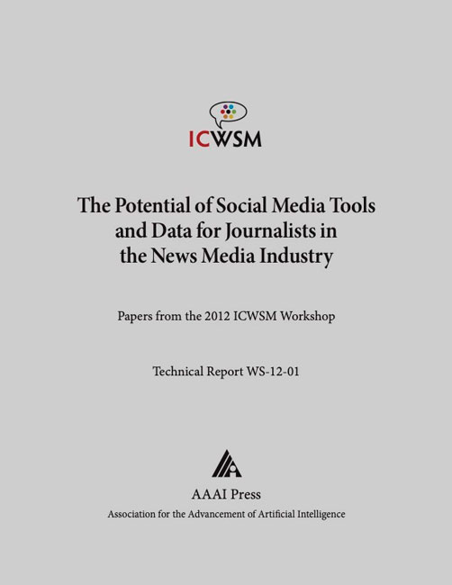 					View Vol. 6 No. 2 (2012): ICWSM Workshop Technical Report WS-12-01 (The Potential of Social Media Tools and Data for Journalists in the News Media Industry)
				